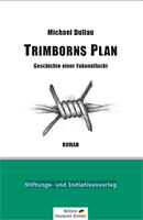 Trimborns Plan - Geschichte einer Fahnenflucht: Edition Deutsche Einheit 